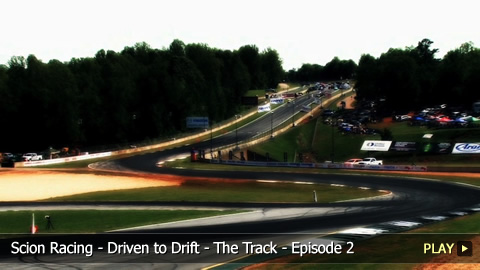 Scion Racing - Driven to Drift - The Track - Episode 2