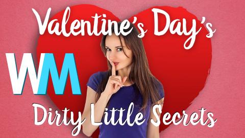 Valentine's Day's Dirty Little Secrets!