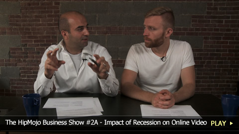 The HipMojo Business Show 2A - Impact of Recession on Online Video