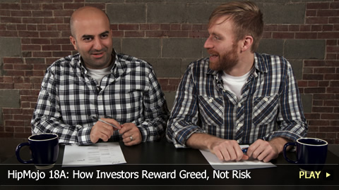 HipMojo 18A: How Investors Reward Greed, Not Risk