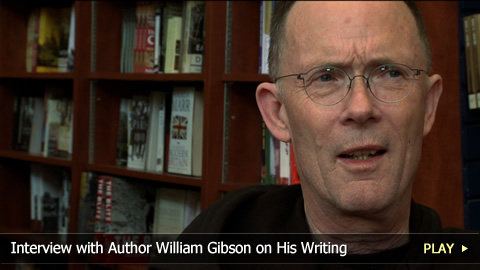 Interview with Author William Gibson on His Writing