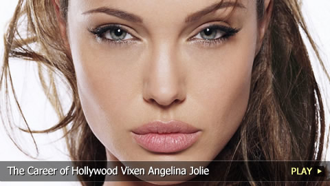 The Career of Hollywood Vixen Angelina Jolie