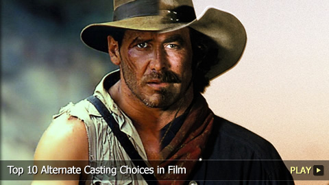Top 10 Alternate Casting Choices in Film Top 10 Alternate Casting Choices in Film