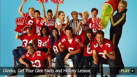 Gleeks, Get Your Glee Facts and History Lesson