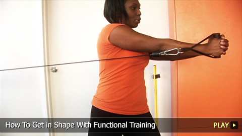 How To Get in Shape With Functional Training