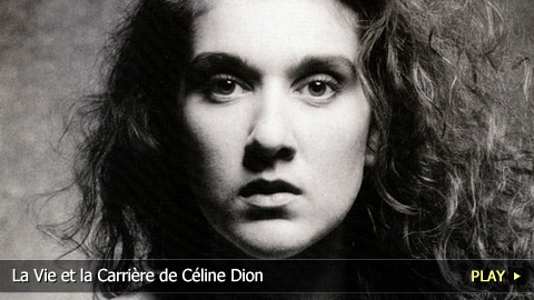 La Vie et la Carrière de Céline Dion