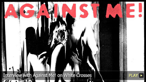 Interview With Against Me! on White Crosses