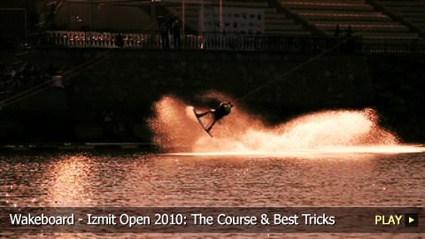 Wakeboard - Izmit Open 2010: The Course & Best Tricks