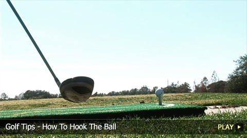 Golf Tips - How To Hook The Ball