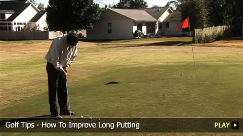 Golf Tips - How To Improve Long Putting