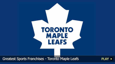Greatest Sports Franchises - Toronto Maple Leafs