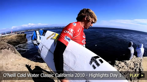 O'Neill Cold Water Classic California 2010 - Highlights Day 1