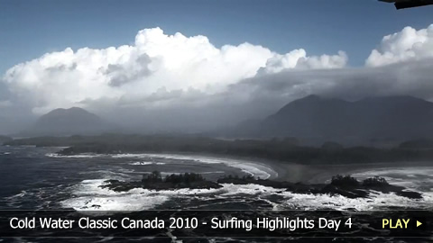 Cold Water Classic Canada 2010 - Surfing Highlights Day 4