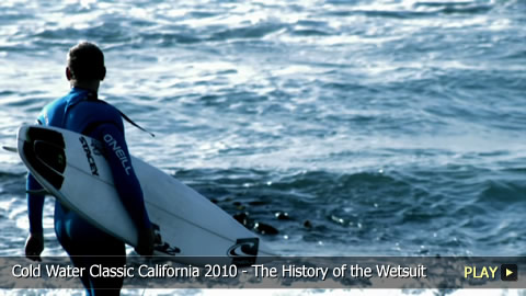 The History of the Wetsuit - Cold Water Classic California 2010 
