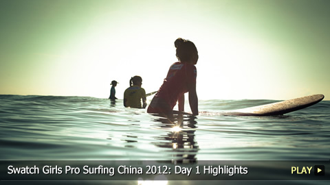 Swatch Girls Pro Surfing China 2012: Day 1 Highlights