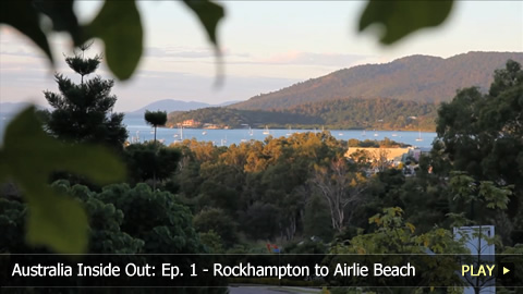 Australia Inside Out: Ep. 1 - Rockhampton to Airlie Beach