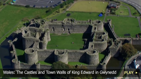 Wales: The Castles and Town Walls of King Edward in Gwynedd