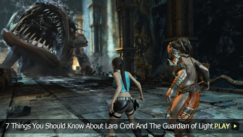 7 Things You Should Know About Lara Croft And The Guardian of Light