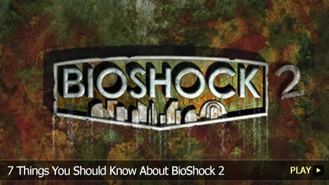 7 Things You Should Know About BioShock 2