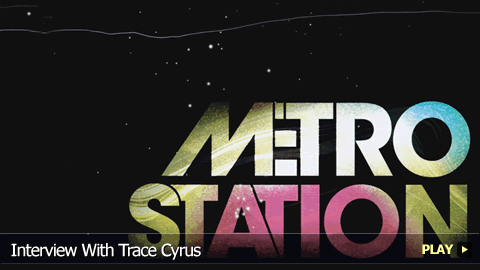 Interview With Trace Cyrus of Metro Station