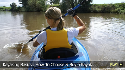 Kayaking Basics : How To Choose and Buy a Kayak  
