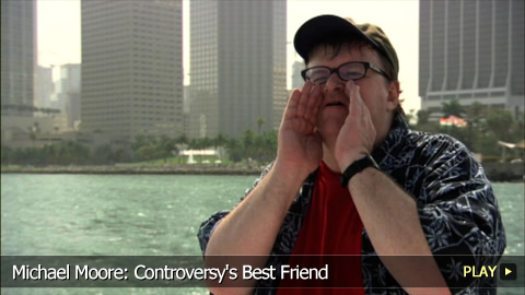 Michael Moore: Controversy's Best Friend Michael Moore: Controversy's Best Friend