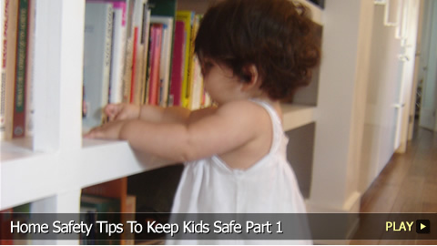 Home Safety Tips To Keep Kids Safe Part 1