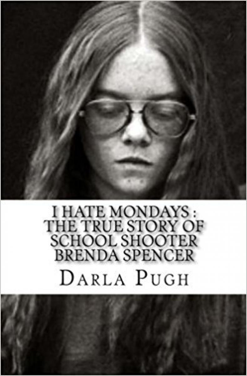 I Hate Mondays: The True Story of School Shooter Brenda Spencer