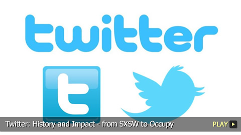 Twitter: History and Impact - from SXSW to Occupy