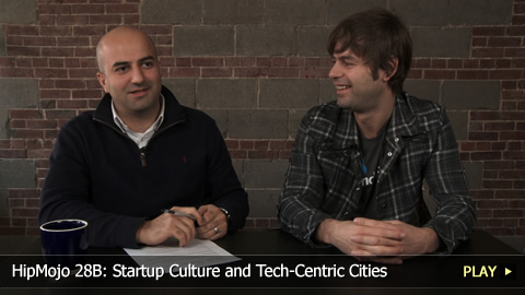 HipMojo 28B: Startup Culture and Tech-Centric Cities