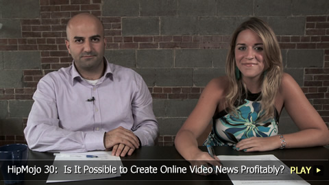 HipMojo 30:  Is It Possible to Create Online Video News Profitably?