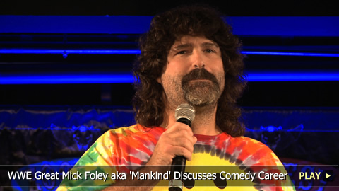 WWE Great Mick Foley aka Mankind Discusses Comedy Career