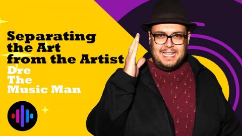 Dre The Music Man - Separating The Art From The Artist