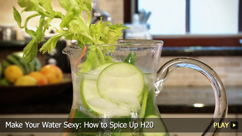 Make Your Water Sexy: How to Spice Up H20