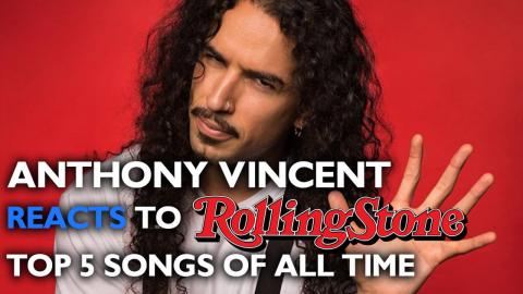 Anthony Vincent Reacts To Rolling Stone Top 5 Songs Of All Time