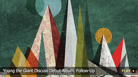 Young the Giant Discuss Debut Album, Follow-Up