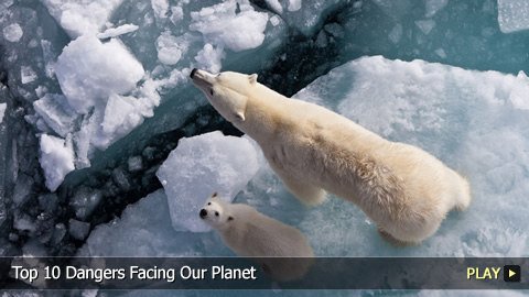 Top 10 Dangers Facing Our Planet