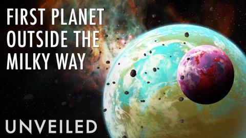 Did Scientists Just Discover A Planet Beyond Our Galaxy? | Unveiled