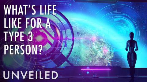 Everyday Life In a Type III Civilization | Unveiled