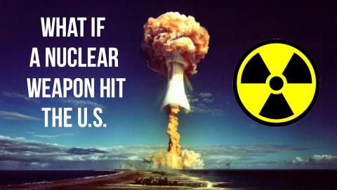 What Would Happen If a Nuclear Weapon Hit the U.S.?