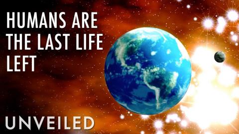 What If Humanity Is The Last Civilization In The Universe? | Unveiled