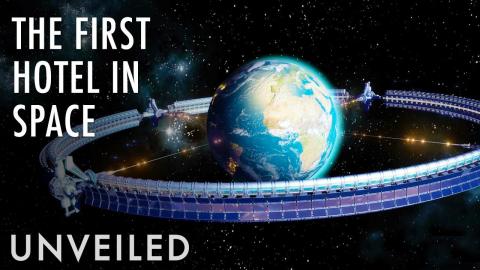 What If There Was a Hotel in Space? | Unveiled