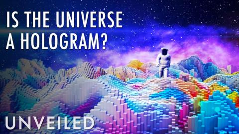 What If We're Living in a Holographic Universe? | Unveiled