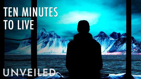 What If You Had Ten Minutes To Live? | Unveiled