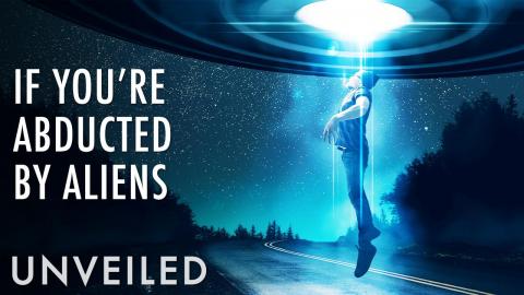 What If You're Abducted by Aliens? | Unveiled