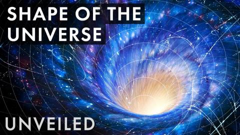What Shape Does The Universe Take? | Unveiled
