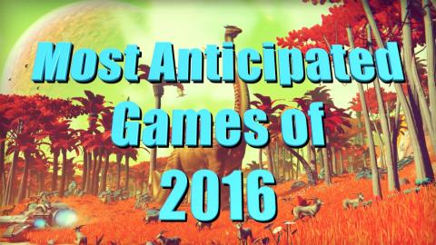 Top 10 Most Anticipated Video Games of 2016