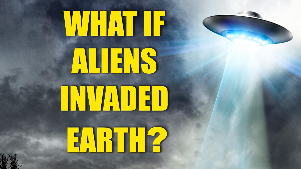 What If Aliens Invaded Earth Tomorrow?
