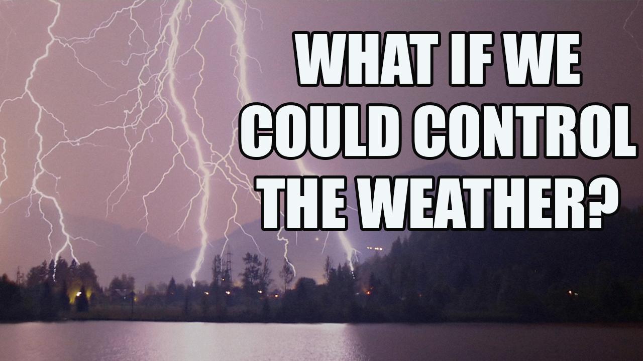 What If We Controlled the Weather?