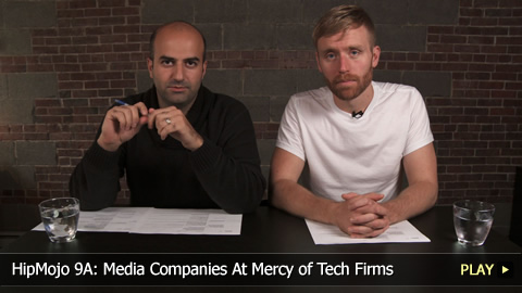 HipMojo 9A: Media Companies At Mercy of Tech Firms
